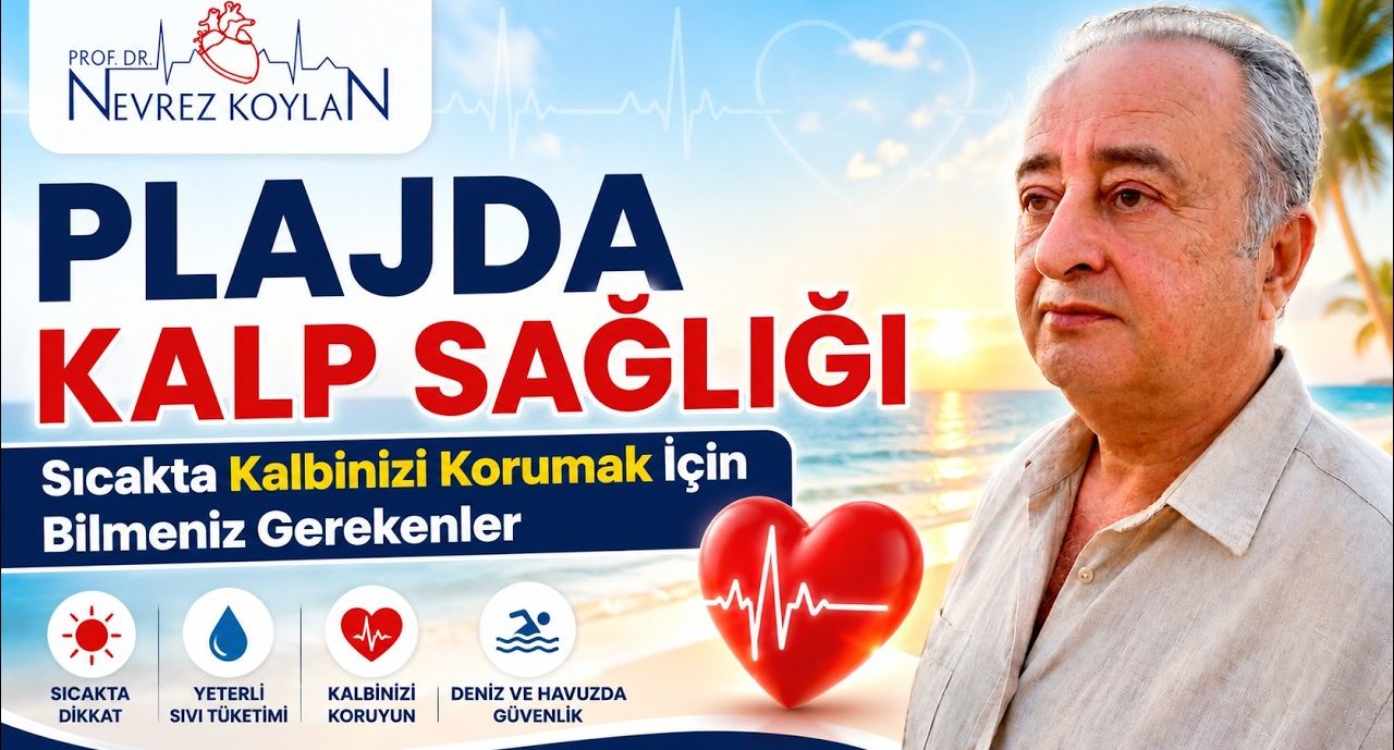 Plajda Kalp Sağlığı - Sıcakta Kalbinizi Korumak İçin Bilmeniz Gerekenler